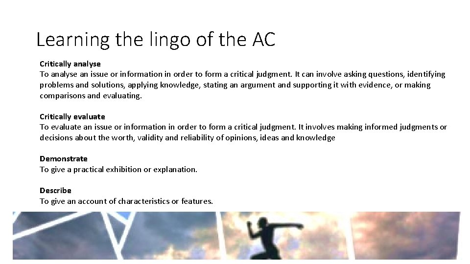 Learning the lingo of the AC Critically analyse To analyse an issue or information Learning the lingo of the AC Critically analyse To analyse an issue or information