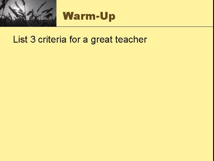 Warm-Up List 3 criteria for a great teacher 