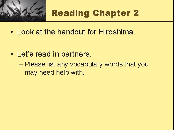 Reading Chapter 2 • Look at the handout for Hiroshima. • Let’s read in