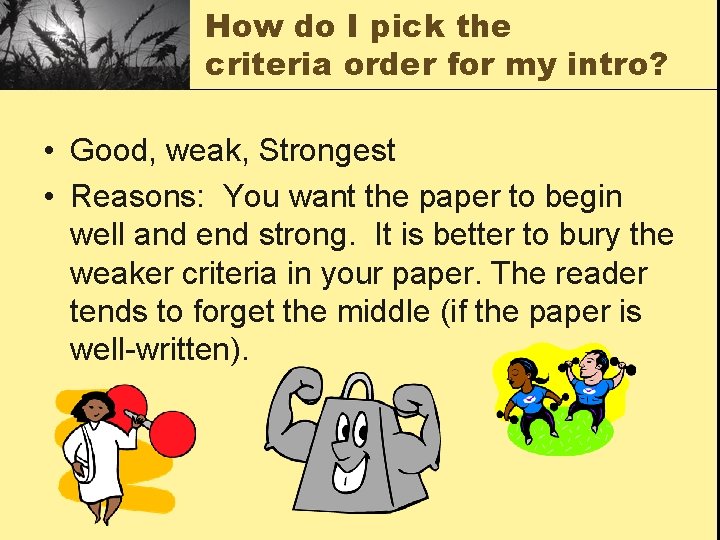 How do I pick the criteria order for my intro? • Good, weak, Strongest