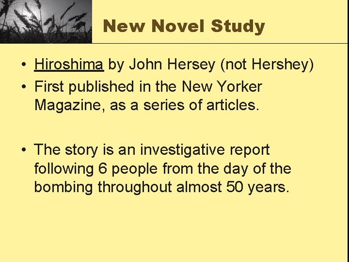 New Novel Study • Hiroshima by John Hersey (not Hershey) • First published in