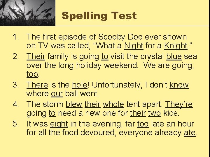 Spelling Test 1. The first episode of Scooby Doo ever shown on TV was