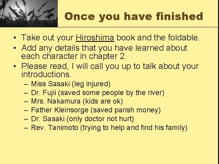 Once you have finished • Take out your Hiroshima book and the foldable. •