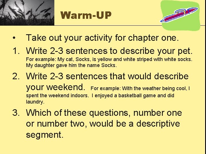 Warm-UP • Take out your activity for chapter one. 1. Write 2 -3 sentences