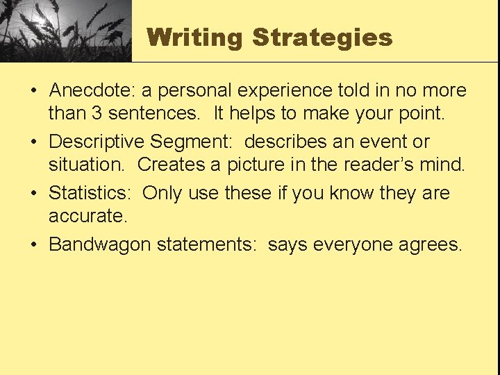 Writing Strategies • Anecdote: a personal experience told in no more than 3 sentences.