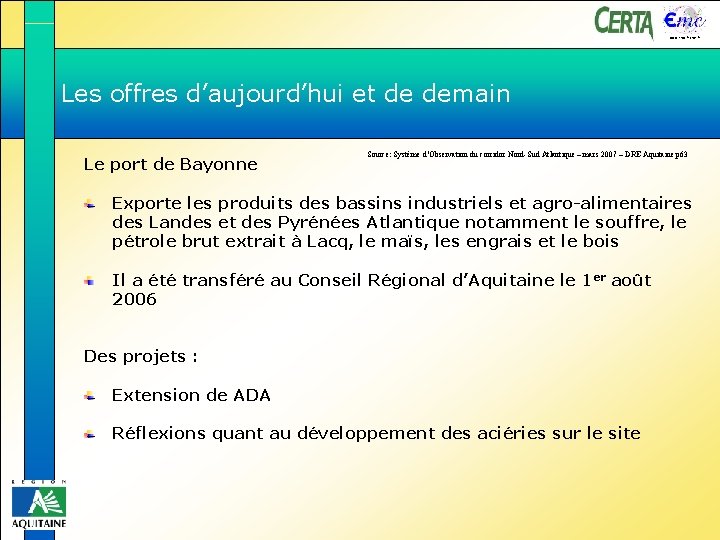 www. emc-france. fr Les offres d’aujourd’hui et de demain Le port de Bayonne Source: