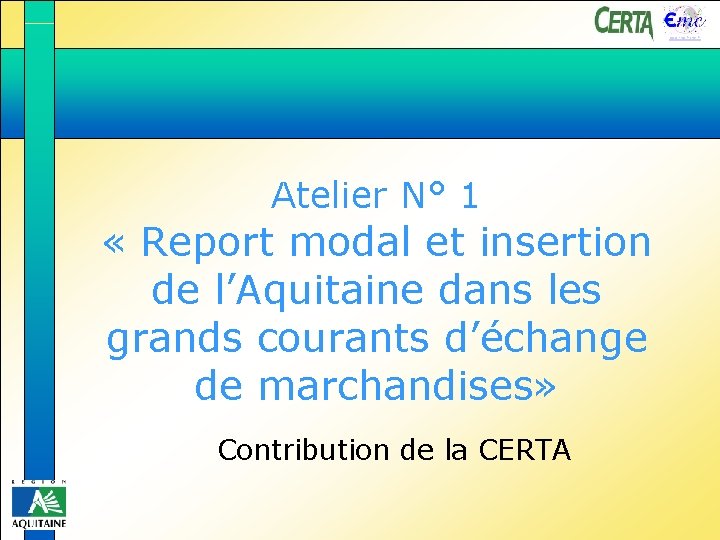 www. emc-france. fr Atelier N° 1 « Report modal et insertion de l’Aquitaine dans