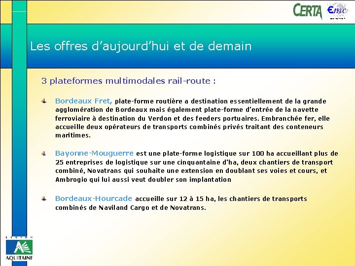 www. emc-france. fr Les offres d’aujourd’hui et de demain 3 plateformes multimodales rail-route :