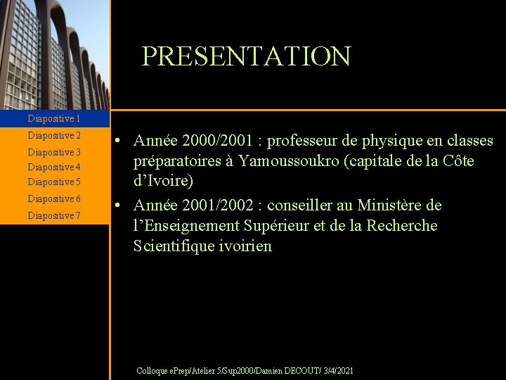 PRESENTATION Diapositive 1 Diapositive 2 Diapositive 3 Diapositive 4 Diapositive 5 Diapositive 6 Diapositive