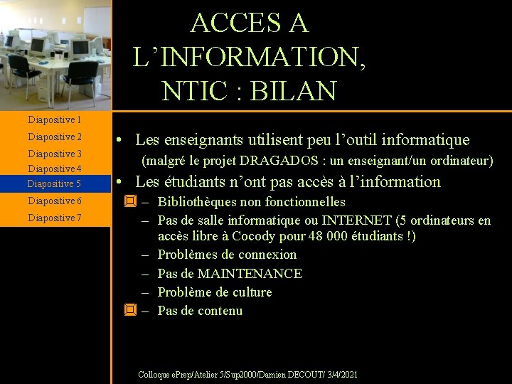 ACCES A L’INFORMATION, NTIC : BILAN Diapositive 1 Diapositive 2 Diapositive 3 Diapositive 4
