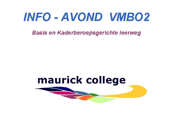 INFO - AVOND VMBO 2 Basis en Kaderberoepsgerichte leerweg 