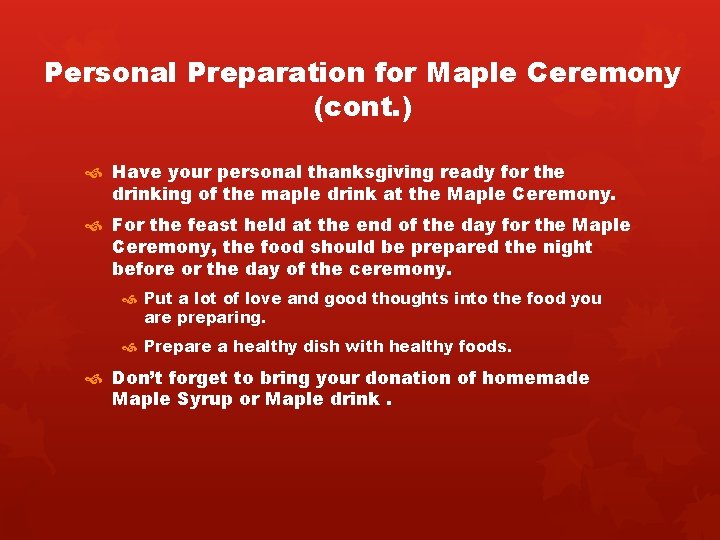 Personal Preparation for Maple Ceremony (cont. ) Have your personal thanksgiving ready for the