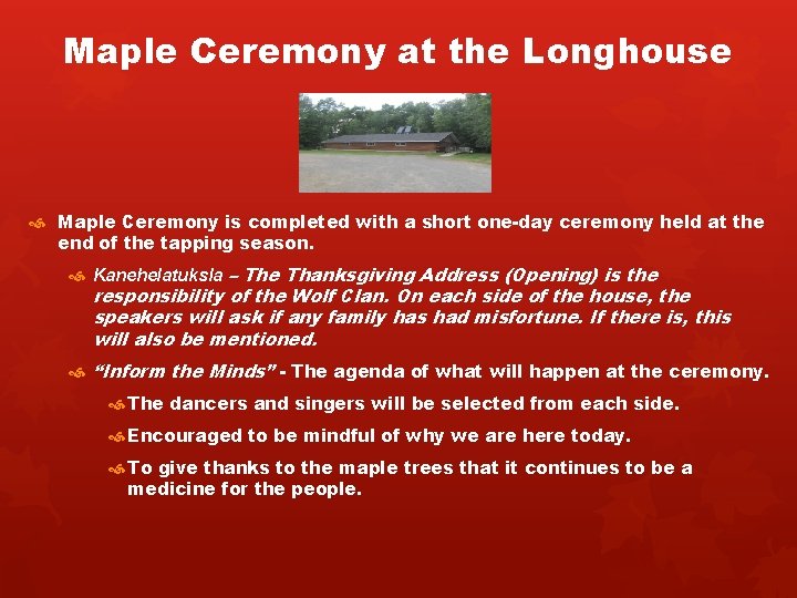 Maple Ceremony at the Longhouse Maple Ceremony is completed with a short one-day ceremony