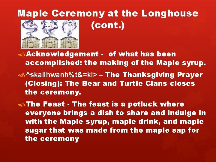 Maple Ceremony at the Longhouse (cont. ) Acknowledgement - of what has been accomplished: