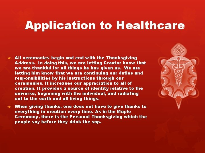 Application to Healthcare All ceremonies begin and end with the Thanksgiving Address. In doing