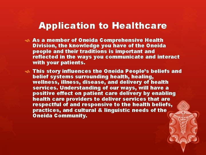 Application to Healthcare As a member of Oneida Comprehensive Health Division, the knowledge you