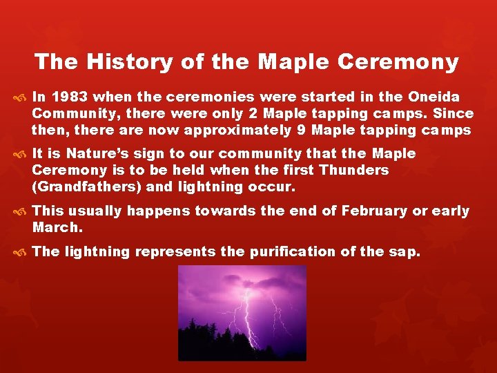 The History of the Maple Ceremony In 1983 when the ceremonies were started in