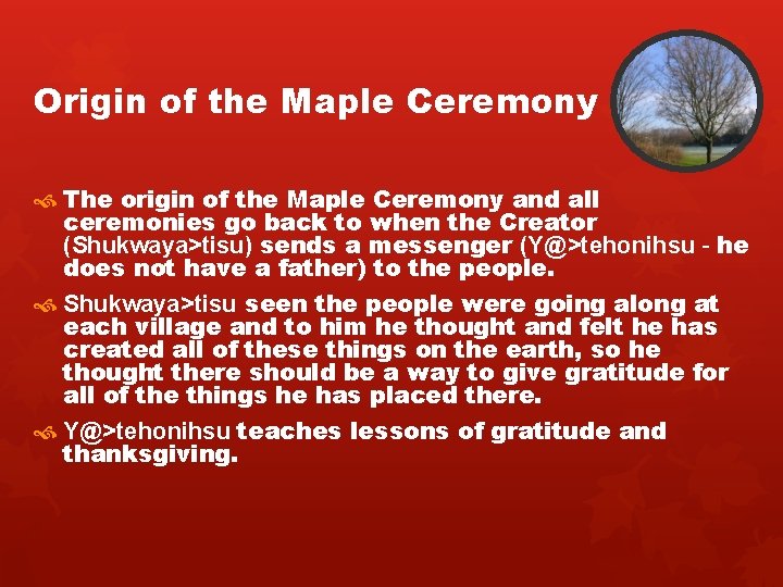 Origin of the Maple Ceremony The origin of the Maple Ceremony and all ceremonies
