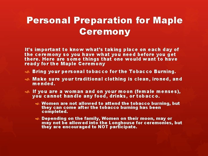 Personal Preparation for Maple Ceremony It’s important to know what’s taking place on each