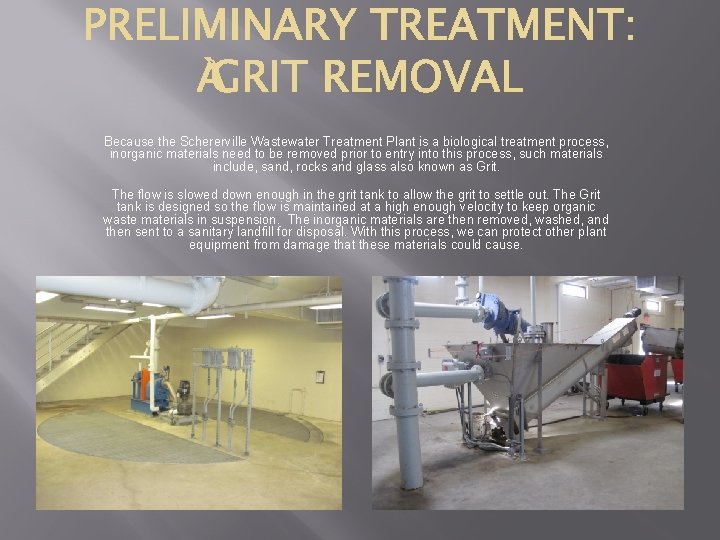 Because the Schererville Wastewater Treatment Plant is a biological treatment process, inorganic materials need