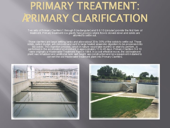 Two sets of Primary Clarifiers 1 through 8 (rectangular) and 9 & 10 (circular)