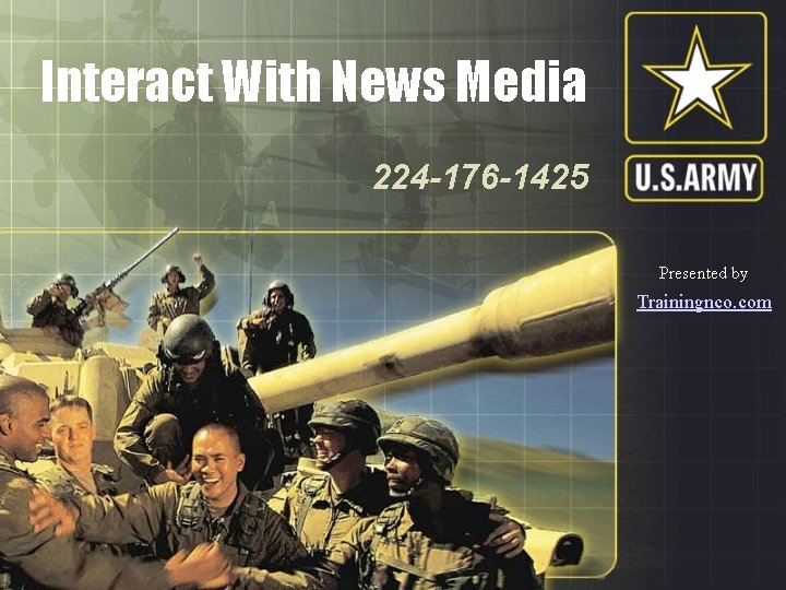 Interact With News Media 224 -176 -1425 Presented by Trainingnco. com 