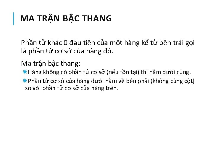 MA TRẬN BẬC THANG Phần tử khác 0 đầu tiên của một hàng kể