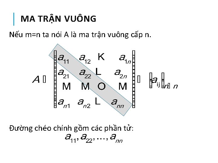 MA TRẬN VUÔNG Nếu m=n ta nói A là ma trận vuông cấp n.