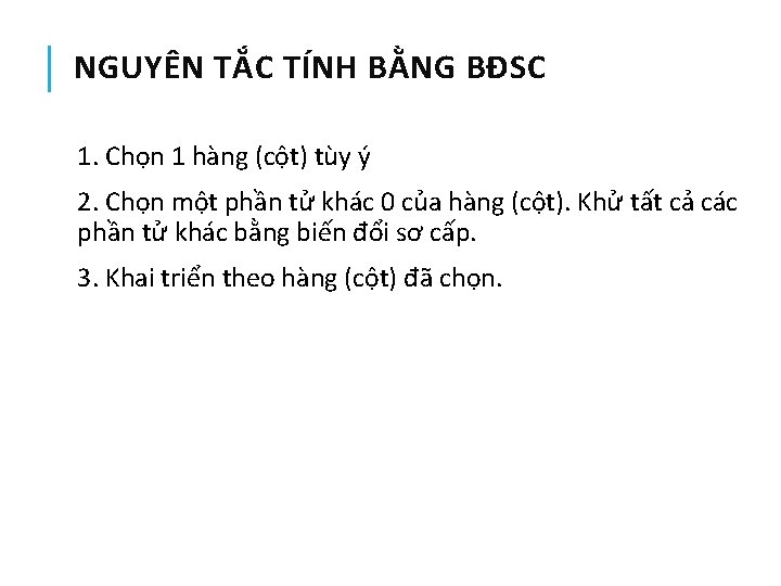 NGUYÊN TẮC TÍNH BẰNG BĐSC 1. Chọn 1 hàng (cột) tùy ý 2. Chọn