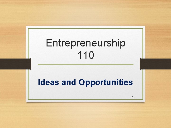 Entrepreneurship 110 Ideas and Opportunities 1 