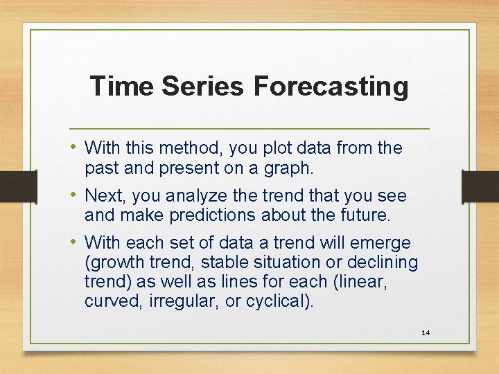 Time Series Forecasting • With this method, you plot data from the past and
