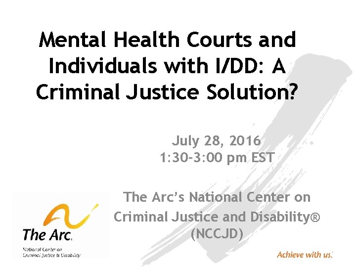 Mental Health Courts and Individuals with I/DD: A Criminal Justice Solution? July 28, 2016