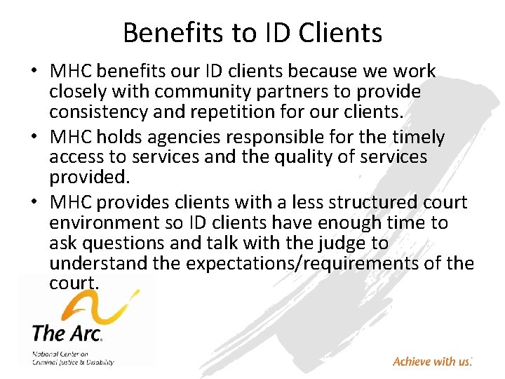 Benefits to ID Clients • MHC benefits our ID clients because we work closely