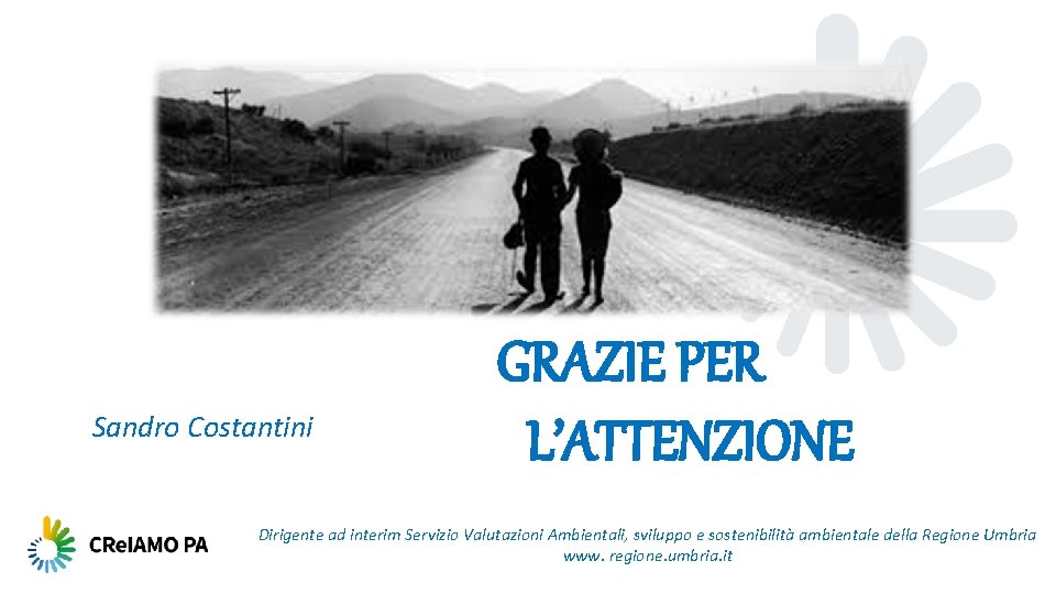 Sandro Costantini GRAZIE PER L’ATTENZIONE Dirigente ad interim Servizio Valutazioni Ambientali, sviluppo e sostenibilità