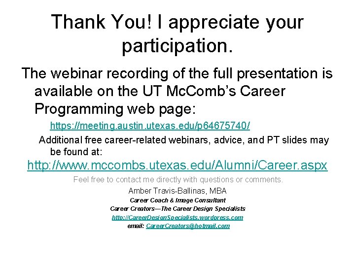 Thank You! I appreciate your participation. The webinar recording of the full presentation is