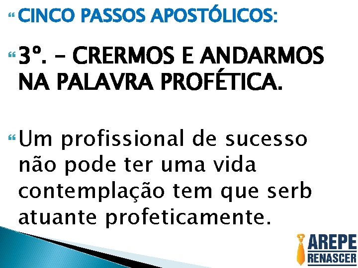  CINCO PASSOS APOSTÓLICOS: 3º. – CRERMOS E ANDARMOS NA PALAVRA PROFÉTICA. Um profissional