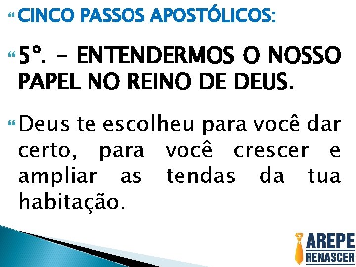  CINCO PASSOS APOSTÓLICOS: 5º. - ENTENDERMOS O NOSSO PAPEL NO REINO DE DEUS.