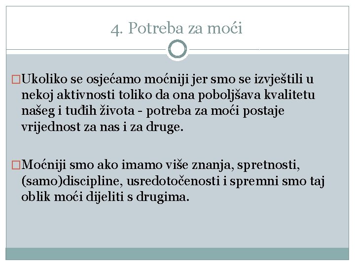 4. Potreba za moći �Ukoliko se osjećamo moćniji jer smo se izvještili u nekoj