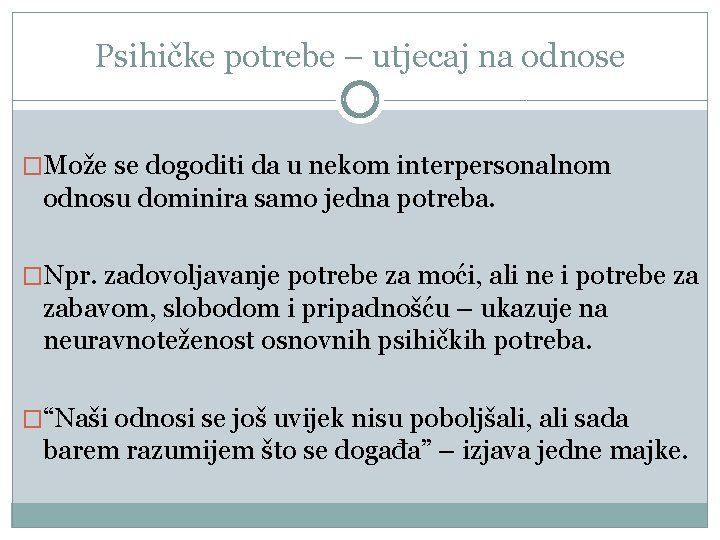 Psihičke potrebe – utjecaj na odnose �Može se dogoditi da u nekom interpersonalnom odnosu