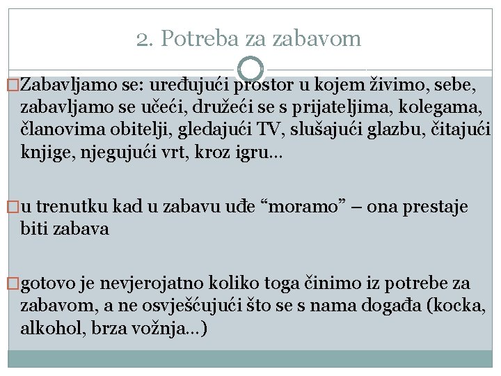 2. Potreba za zabavom �Zabavljamo se: uređujući prostor u kojem živimo, sebe, zabavljamo se