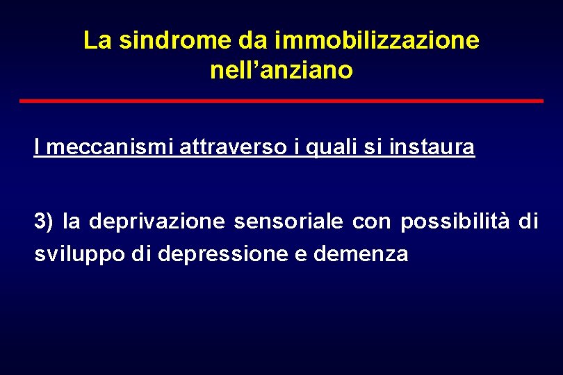 La sindrome da immobilizzazione nell’anziano I meccanismi attraverso i quali si instaura 3) la
