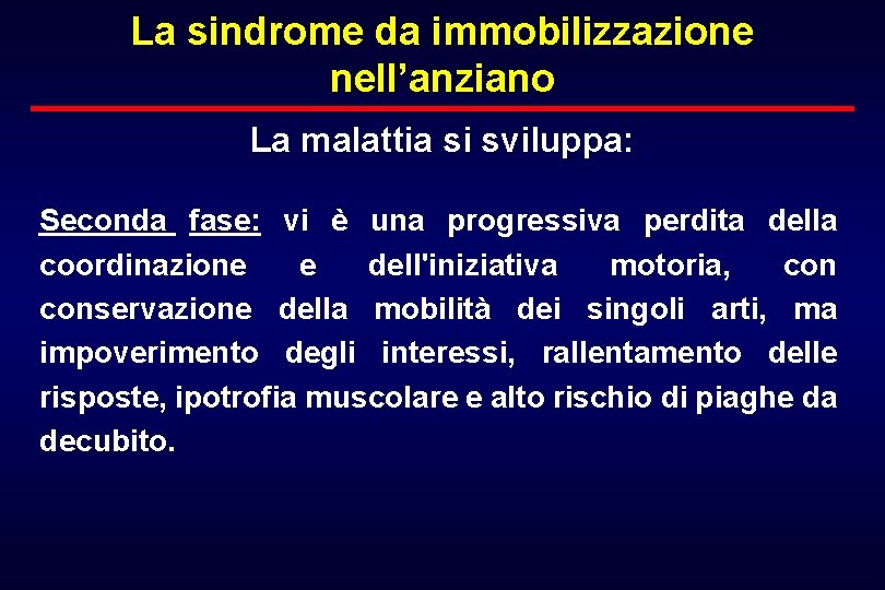 La sindrome da immobilizzazione nell’anziano La malattia si sviluppa: Seconda fase: vi è una