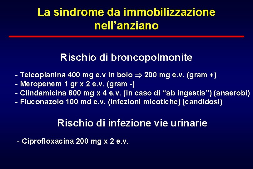 La sindrome da immobilizzazione nell’anziano Rischio di broncopolmonite - Teicoplanina 400 mg e. v