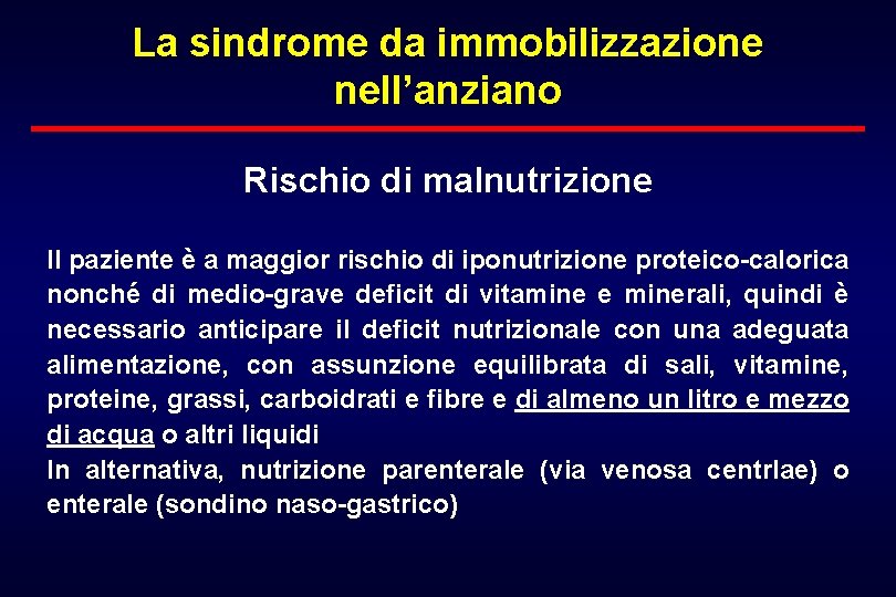 La sindrome da immobilizzazione nell’anziano Rischio di malnutrizione Il paziente è a maggior rischio