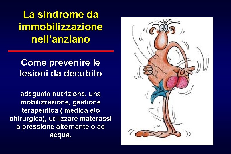 La sindrome da immobilizzazione nell’anziano Come prevenire le lesioni da decubito adeguata nutrizione, una