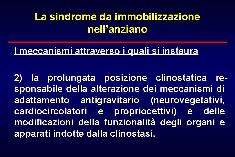 La sindrome da immobilizzazione nell’anziano I meccanismi attraverso i quali si instaura 2) la