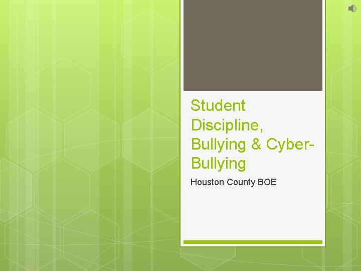 Student Discipline, Bullying & Cyber. Bullying Houston County BOE 