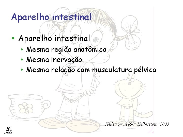 Aparelho intestinal § Aparelho intestinal s Mesma região anatômica s Mesma inervação s Mesma