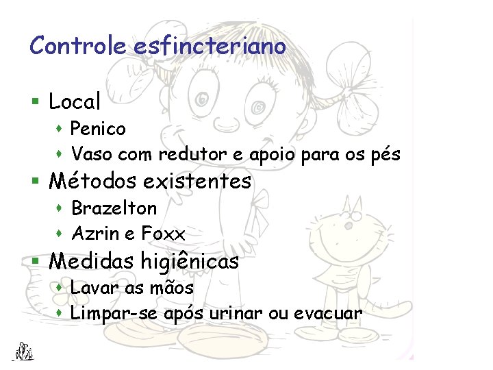 Controle esfincteriano § Local s Penico s Vaso com redutor e apoio para os