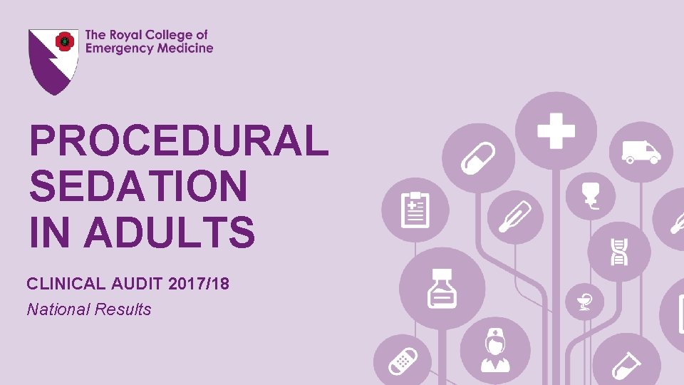 PROCEDURAL SEDATION IN ADULTS CLINICAL AUDIT 2017/18 National Results 